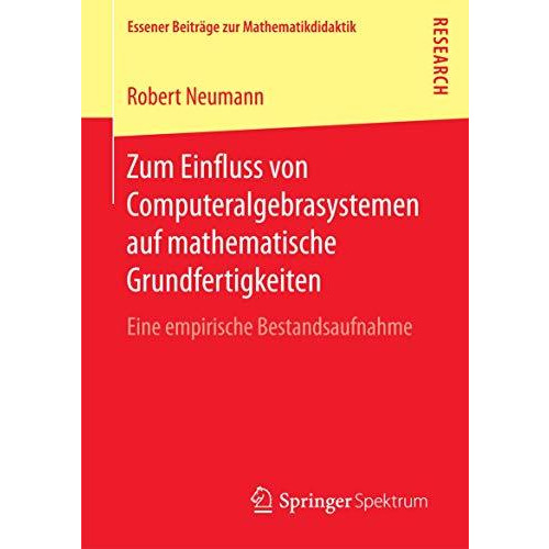 Zum Einfluss von Computeralgebrasystemen auf mathematische Grundfertigkeiten: Ei [Paperback]