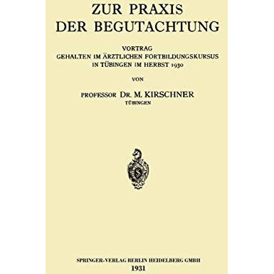 Zur Praxis der Begutachtung: Vortrag Gehalten im ?rztlichen Fortbildungskursus i [Paperback]