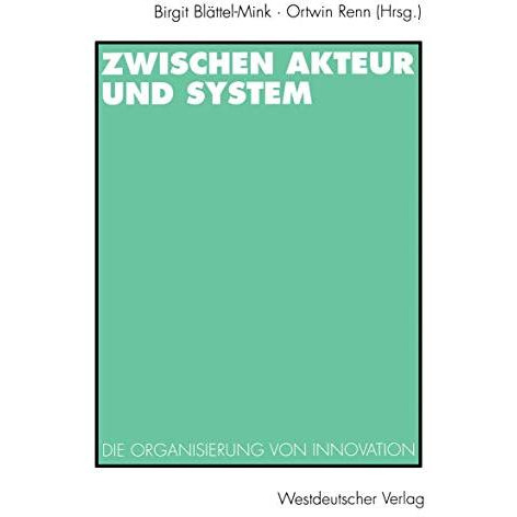 Zwischen Akteur und System: Die Organisierung von Innovation [Paperback]