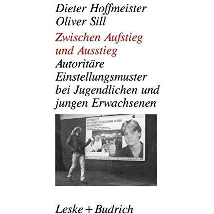 Zwischen Aufstieg und Ausstieg: Autorit?re Einstellungsmuster bei Jugendlichen/j [Paperback]