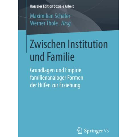 Zwischen Institution und Familie: Grundlagen und Empirie familienanaloger Formen [Paperback]