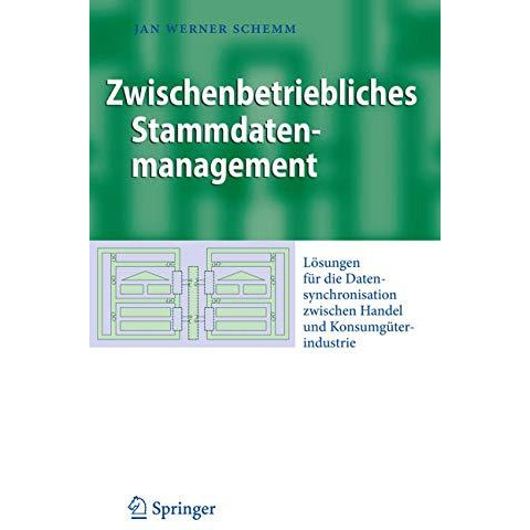 Zwischenbetriebliches Stammdatenmanagement: L?sungen f?r die Datensynchronisatio [Hardcover]