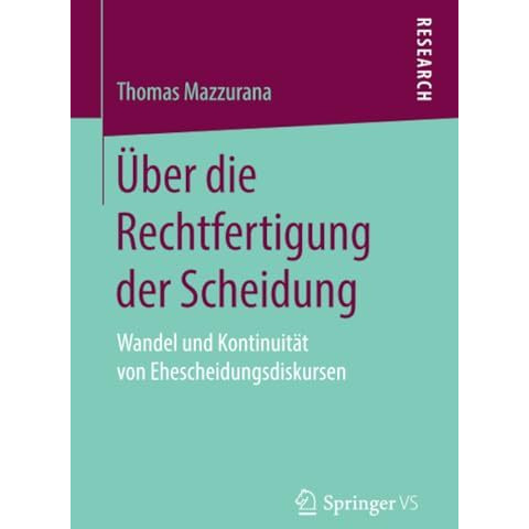 ?ber die Rechtfertigung der Scheidung: Wandel und Kontinuit?t von Ehescheidungsd [Paperback]