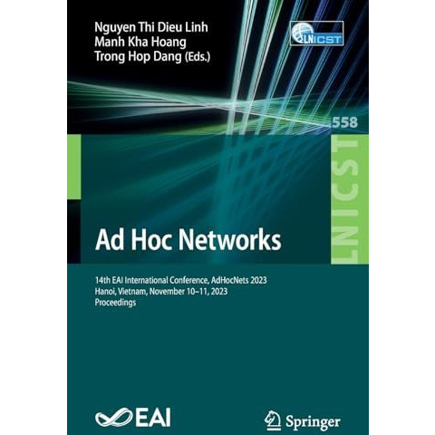 Ad Hoc Networks: 14th EAI International Conference, AdHocNets 2023, Hanoi, Vietn [Paperback]