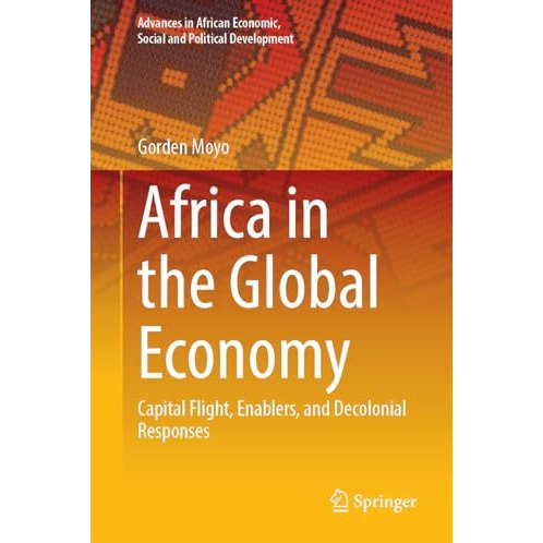 Africa in the Global Economy: Capital Flight, Enablers, and Decolonial Responses [Hardcover]