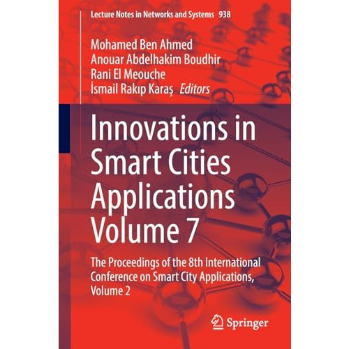 Innovations in Smart Cities Applications Volume 7: The Proceedings of the 8th In [Paperback]