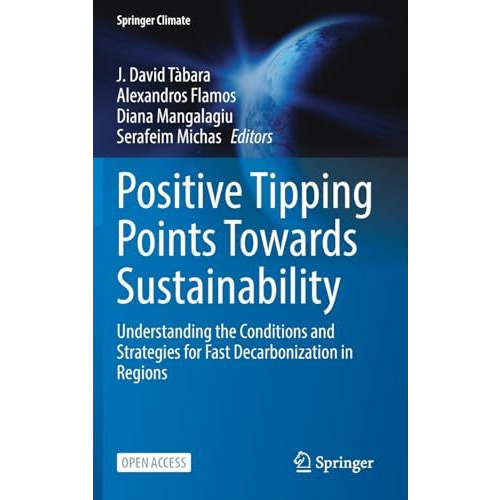 Positive Tipping Points Towards Sustainability: Understanding the Conditions and [Hardcover]