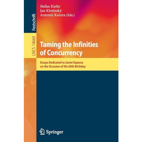 Taming the Infinities of Concurrency: Essays Dedicated to Javier Esparza on the  [Paperback]