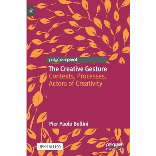 The Creative Gesture: Contexts, Processes, Actors of Creativity [Hardcover]