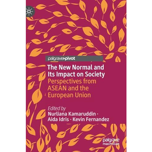 The New Normal and Its Impact on Society: Perspectives from ASEAN and the Europe [Hardcover]