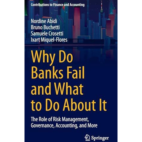 Why Do Banks Fail and What to Do About It: The Role of Risk Management, Governan [Hardcover]