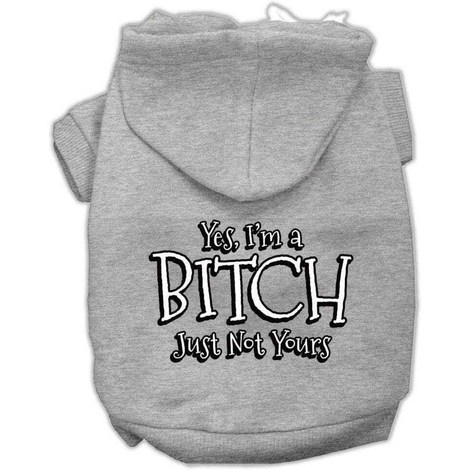 Pet Dog & Cat Hoodie Screen Printed,  Yes, I'm A Bitch, Just Not Yours  Gray MD (6-10 lbs.)