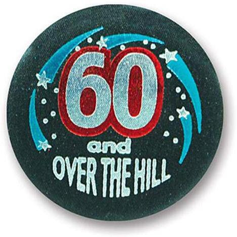 60 & Over The Hill Satin Button